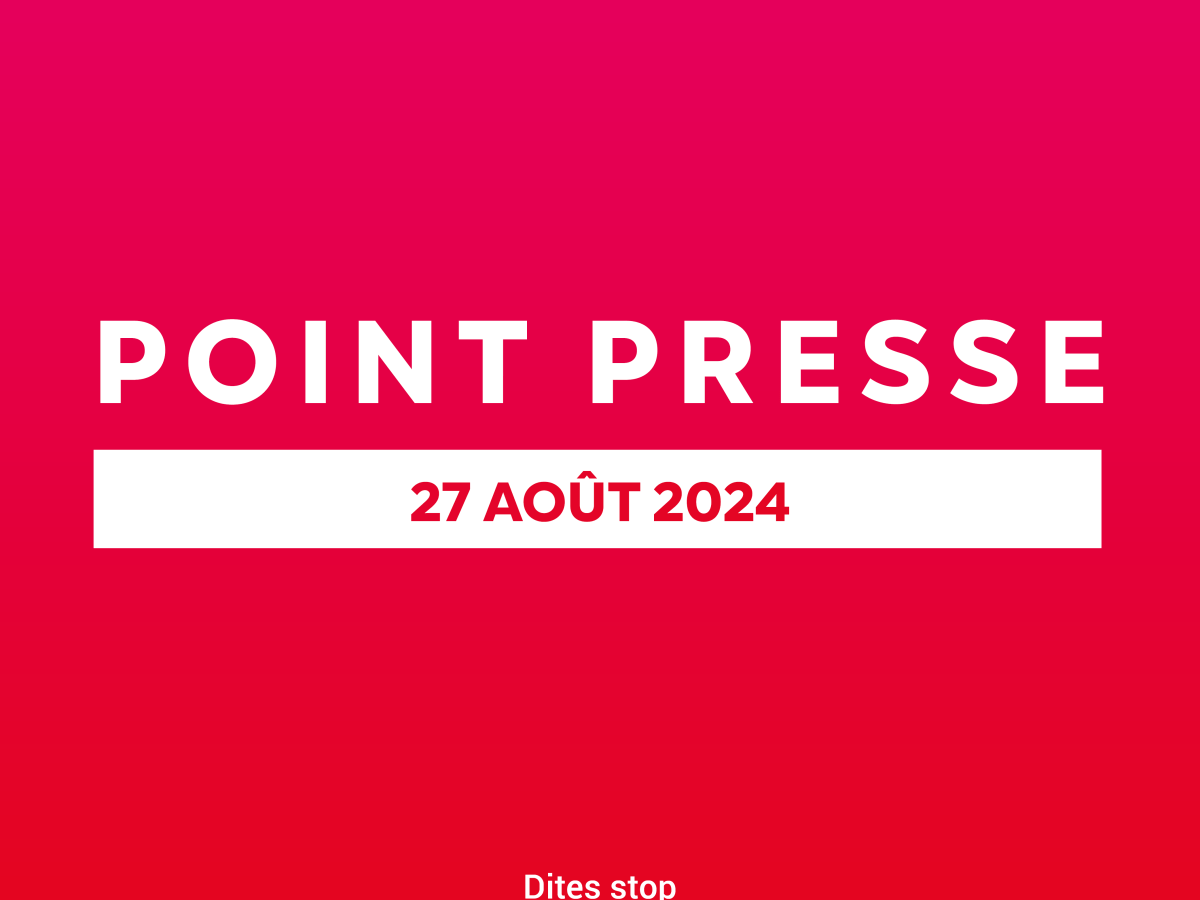 Point presse du 27 août&nbsp;2024